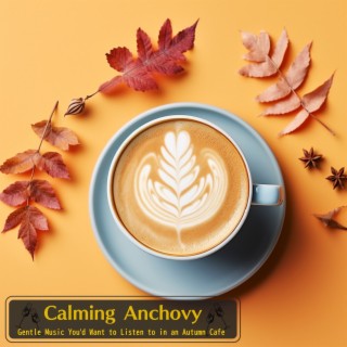 Gentle Music You'd Want to Listen to in an Autumn Cafe