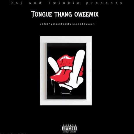 Tongue thang oweemix ft. Twinkie & Johnnymacdaddyicecoldcapri