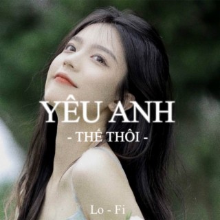 Yêu Anh Thế Thôi (KProx Lofi)