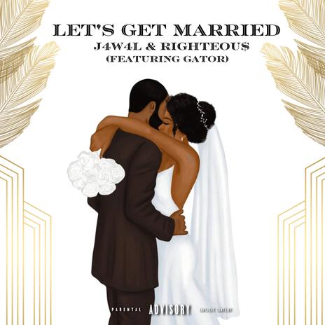 Let's Get Married ft. RIGHTEOU$ & Gator | Boomplay Music