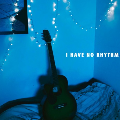 I Have No Rhythm (Demo) | Boomplay Music