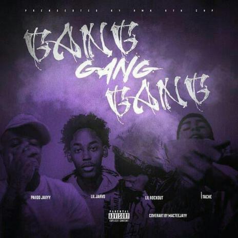 Gang Gang Gang ft. Paiid Jaiiy, Lil Jarvo & Lil Rockout | Boomplay Music