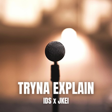Tryna Explain ft. Jkei | Boomplay Music