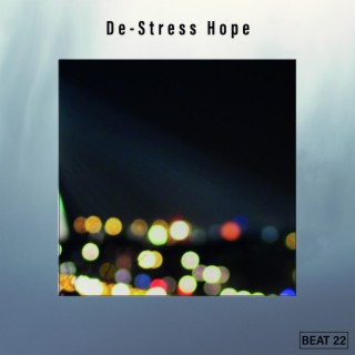 De-Stress Hope Beat 22