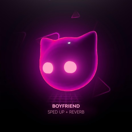 boyfriend - sped up + reverb | Boomplay Music