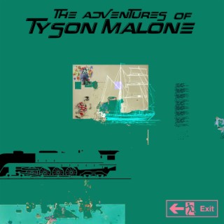 THE ADVENTURES OF TYSON MALONE