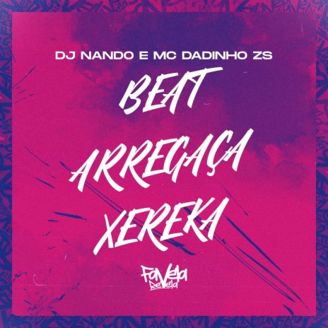 Beat Arregaça Xereka ft. Mc Dadinho ZS | Boomplay Music