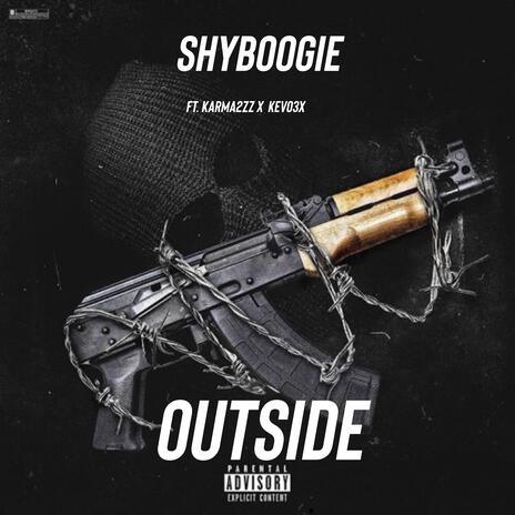 Outside ft. ShyBoogie & Kevo3x | Boomplay Music