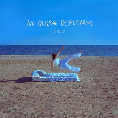 No quiero despertarme | Boomplay Music