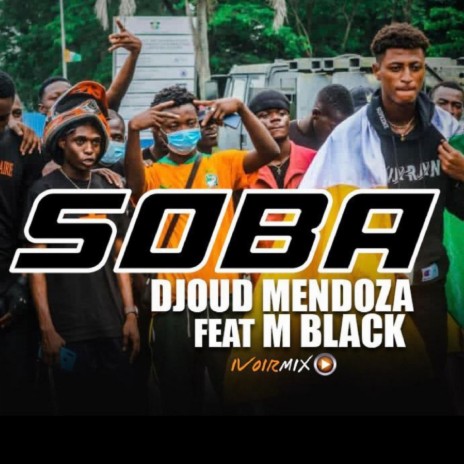 Soba ft. M Black & Djoud Mendoza | Boomplay Music