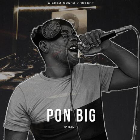 Pon Big | Boomplay Music