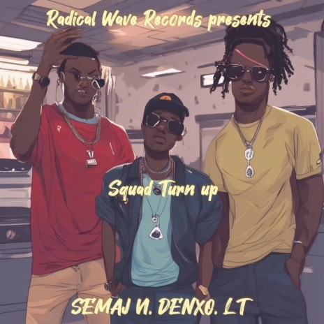 Squad Turn up ft. SEMAJ VI, DENXO & LT | Boomplay Music