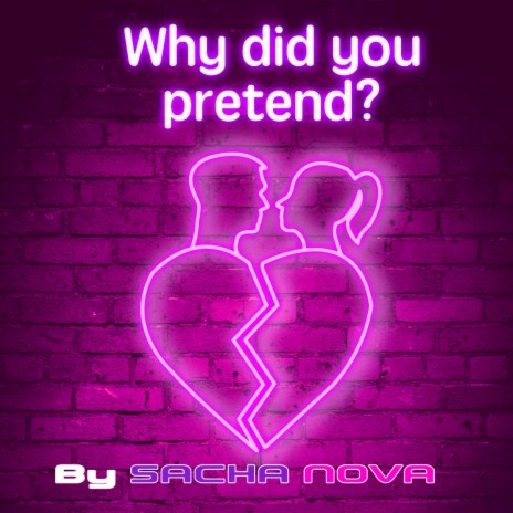 Why did you pretend?