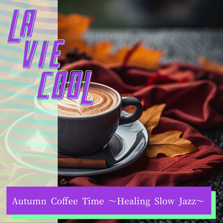 Autumn Coffee Time 〜Healing Slow Jazz〜