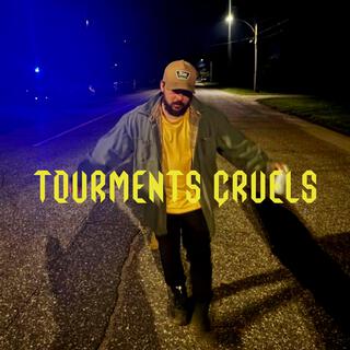 tourments cruels lyrics | Boomplay Music