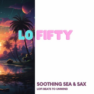 Soothing Sea & Sax: Lofi Beats to Unwind