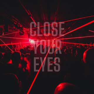 Close Your Eyes