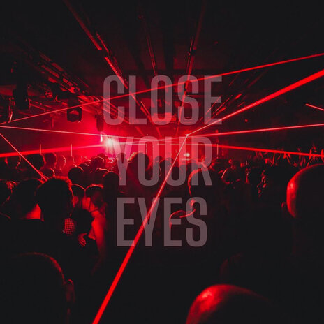 Close Your Eyes | Boomplay Music