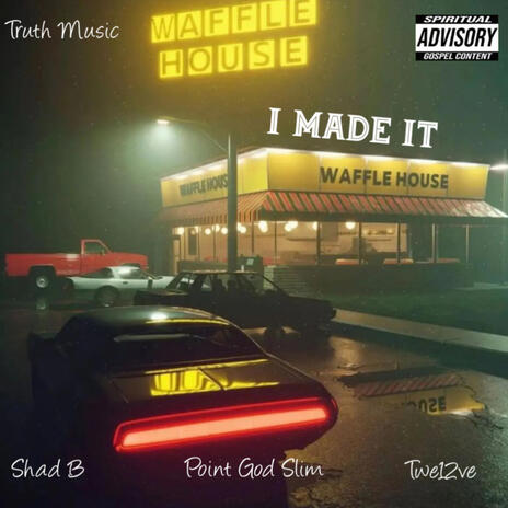 I Made It ft. Twe12ve & Shad B | Boomplay Music