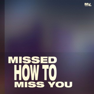 Missed How To Miss You lyrics | Boomplay Music