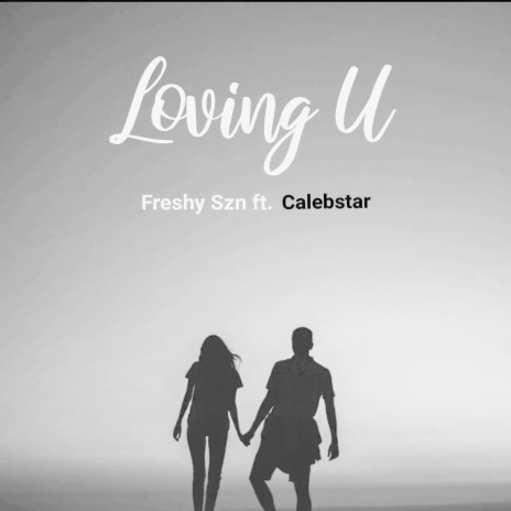 Loving U ft. Calebstar | Boomplay Music