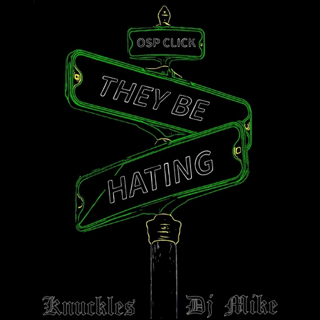 They Be Hating (feat. DjMike) | Boomplay Music