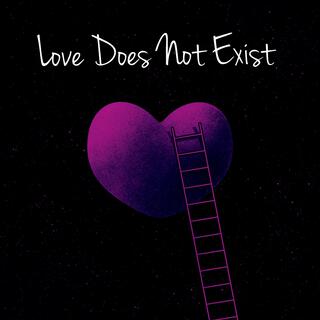 Love Does Not Exist lyrics | Boomplay Music