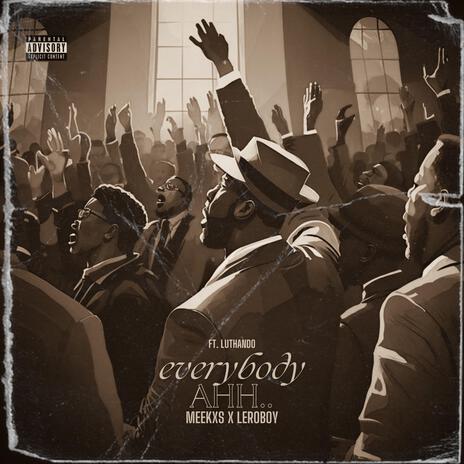 Everybody Ahh ft. Lero Boy & Luthando | Boomplay Music