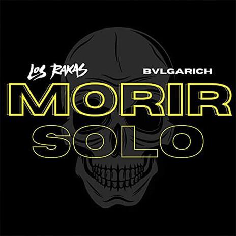 Morir Solo ft. Bvlgarich | Boomplay Music