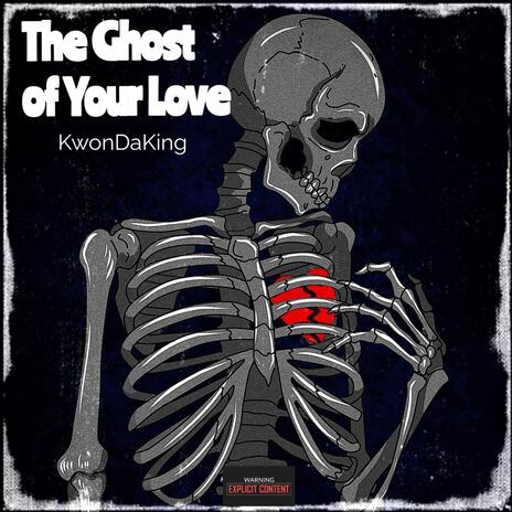 The Ghost of Your Love | Boomplay Music