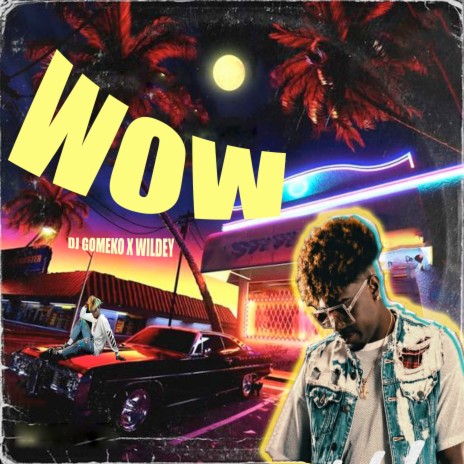 Wow ft. Wildey | Boomplay Music