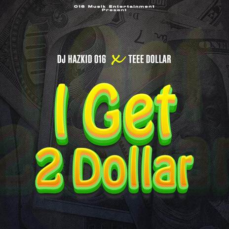 I GET 2 DOLLAR BEAT ft. Teee Dollar & YouTooBad Music | Boomplay Music