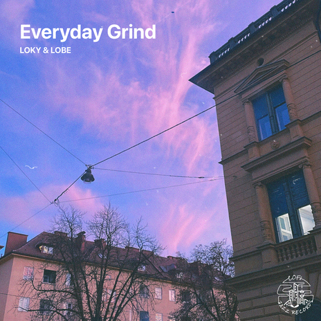 Everyday Grind ft. LOBE | Boomplay Music