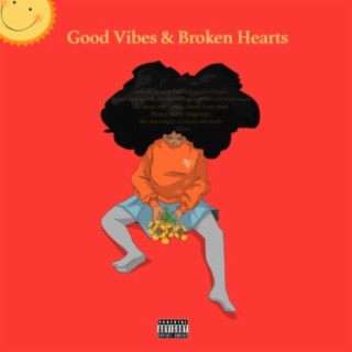 Good Vibes & Broken Hearts