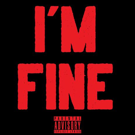 I'm Fine | Boomplay Music