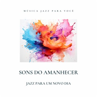 Sons do Amanhecer: Jazz para um Novo Dia