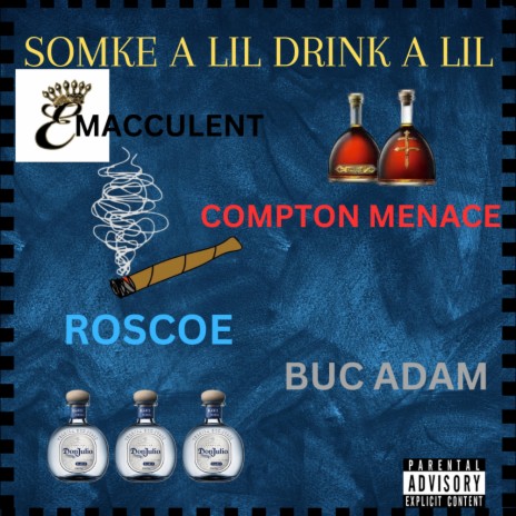 Smoke A lil Drink A lil ft. Buc Adam, Compton Menace & Roscoe | Boomplay Music