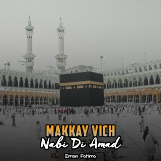 Makkay Vich Nabi Di Amad