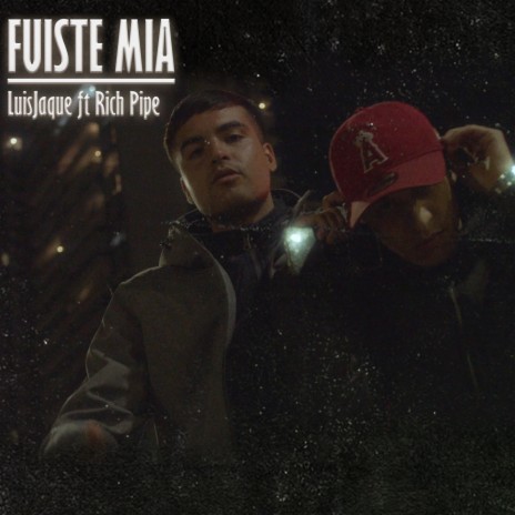 Fuiste mia ft. Rich Pipe | Boomplay Music