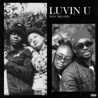 Luvin U ft. Melanin lyrics | Boomplay Music