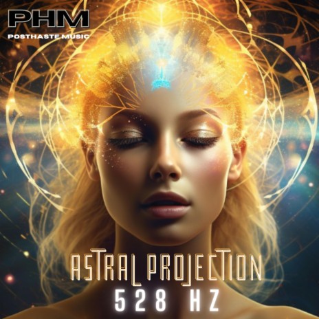 Astral Projection 528 Hz (Solfeggio Frequency Healing) | Boomplay Music