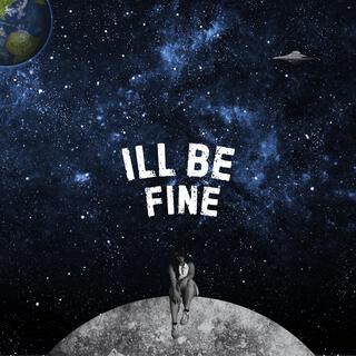 I'LL BE FINE