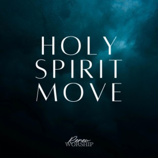 Holy Spirit Move lyrics | Boomplay Music