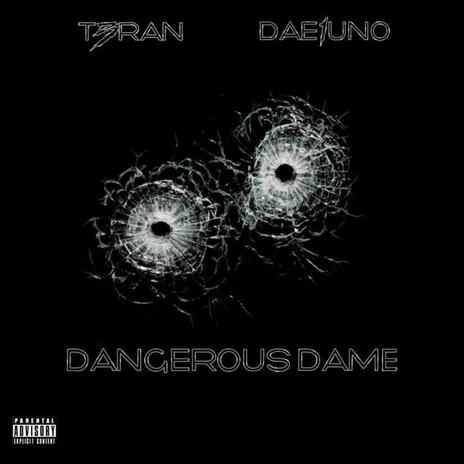 DANGEROUS DAME ft. T3RAN