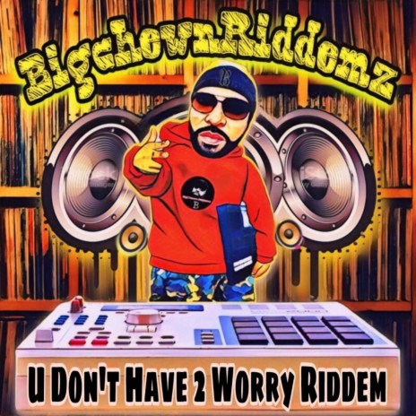 U DON,T HAVE 2 WORRY RIDDEM ft. O-VOICE | Boomplay Music