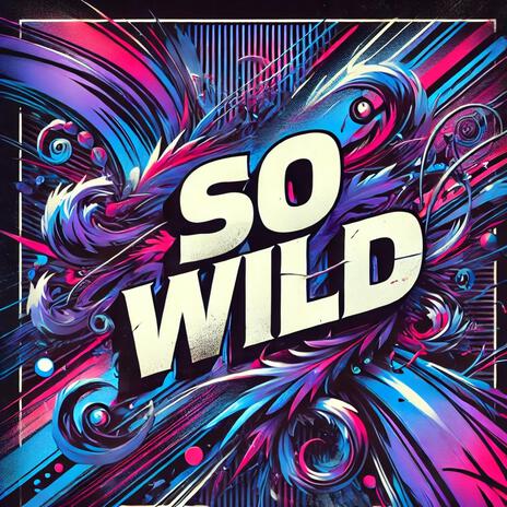 So Wild | Boomplay Music