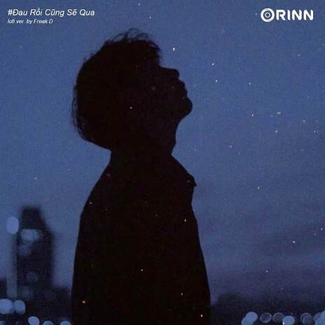 Đau Rồi Cũng Sẽ Qua (Lofi Ver.) ft. Orinn | Boomplay Music