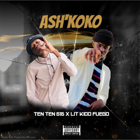 Ash'koko ft. Lit Kidd Fuego | Boomplay Music