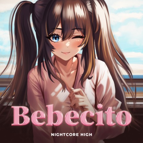 Bebecito (Sped Up) | Boomplay Music