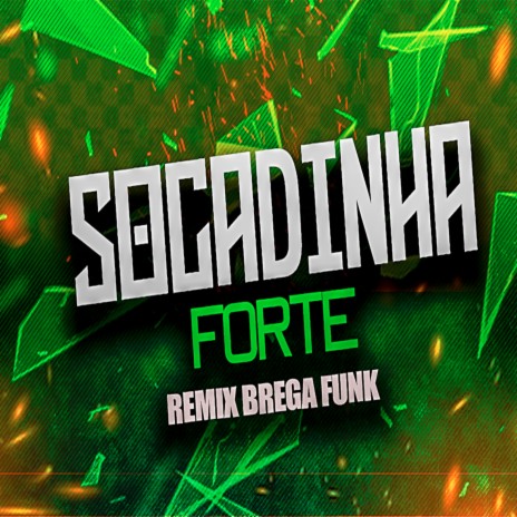 SOCADINHA FORTE - REMIX BREGA FUNK | Boomplay Music
